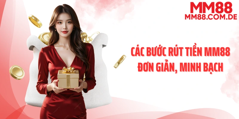 Các bước rút tiền MM88 đơn giản, minh bạch