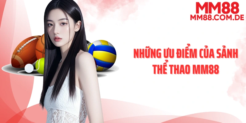 Những ưu điểm của sảnh thể thao MM88