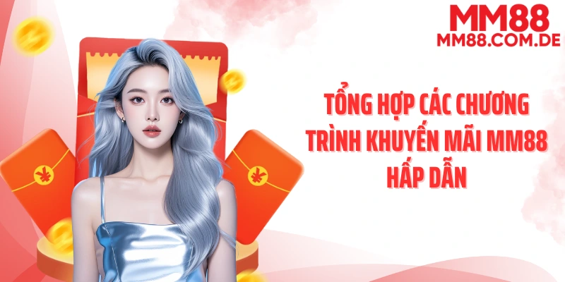 Tổng hợp các chương trình khuyến mãi MM88 hấp dẫn