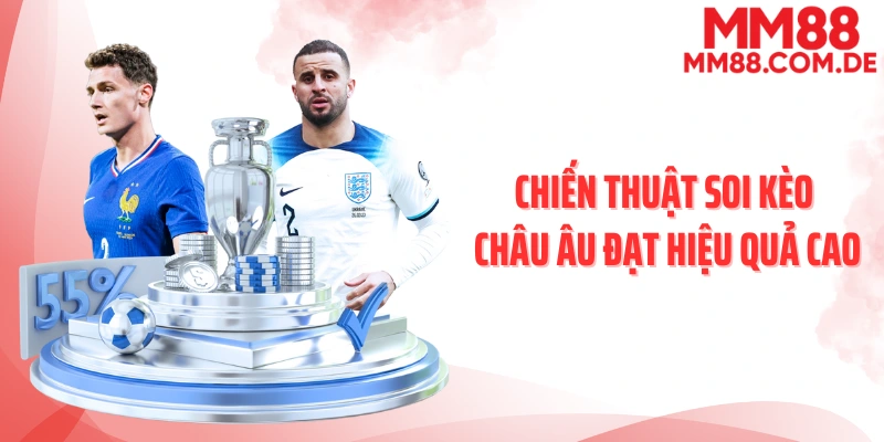 Chiến thuật soi kèo châu Âu đạt hiệu quả cao