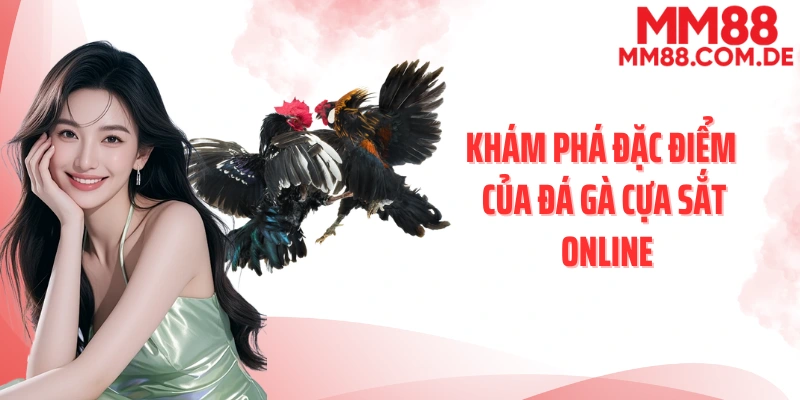 Khám phá đặc điểm của đá gà cựa sắt online
