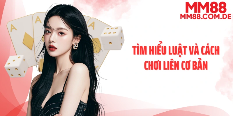 Tìm hiểu luật và cách chơi liên cơ bản